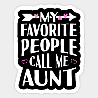 My Favorite People Call Me Aunt Sticker